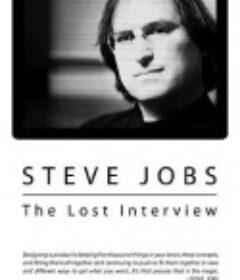 史蒂夫·乔布斯：遗失的访谈 Steve Jobs: The Lost Interview            (2012)