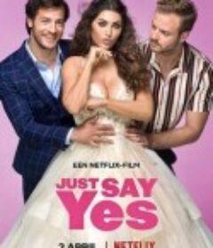 只要你愿意 Just Say Yes            (2021)