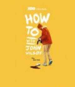 约翰·威尔逊的十万个怎么做 第一季 How to with John Wilson Season 1            (2020)
