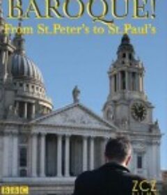 BBC：巴洛克！-从圣彼得到圣保罗 Baroque! - From St Peter's to St Paul's            (2009)