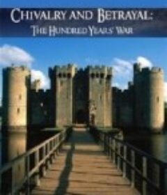 骑士精神与无情背叛：英法百年战争 Chivalry and Betrayal: The Hundred Years War            (2013)