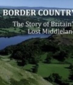 边境乡土：英国失落的中土 Border Country: The Story of Britain's Lost Middleland Season 1            (2014)