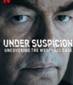 杀妻疑云：维斯法尔议员案 Under Suspicion: Uncovering the Wesphael Case            (2021)