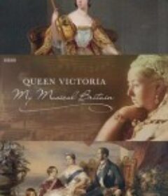 维多利亚女王：我的音乐英国 Queen Victoria: My Musical Britain            (2019)