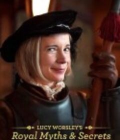 露西·沃斯利的皇家传说与秘密 第一季 Lucy Worsley's Royal Myths &amp; Secrets Season 1            (2020)