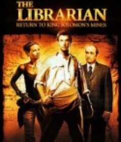 图书馆员：所罗门王的宝藏 The Librarian: Return to King Solomon's Mines            (2006)