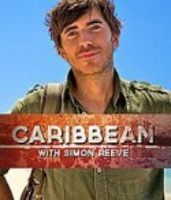 西蒙·里夫游加勒比海 Caribbean with Simon Reeve            (2015)