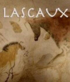 法国拉斯科洞窟壁画：挽救一万八千年的历史 Lascaux: How to Save 18,000 Years of History            (2017)