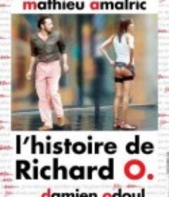理查德·奥的历史 L'Histoire de Richard O.            (2007)