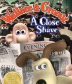 超级无敌掌门狗：剃刀边缘 Wallace &amp; Gromit: A Close Shave            (1995)