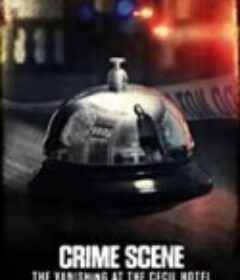 犯罪现场：赛西尔酒店失踪事件 Crime Scene: The Vanishing at the Cecil Hotel            (2021)