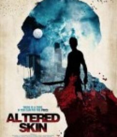 改变皮肤 Altered Skin            (2019)