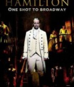 汉密尔顿 一炮而红百老汇 Hamilton, One Shot to Broadway            (2017)