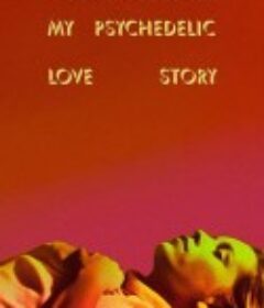 My Psychedelic Love Story            (2020)