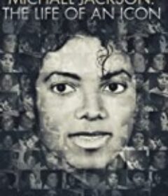迈克尔·杰克逊：偶像的一生 Michael Jackson: The Life of an Icon            (2011)