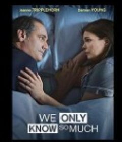 我们只知道这些 We Only Know So Much            (2015)