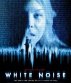 鬼讯号 White Noise            (2005)