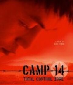14号收容所：完全控制区域 Camp 14: Total Control Zone            (2012)