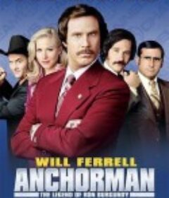 王牌播音员 Anchorman: The Legend of Ron Burgundy            (2004)