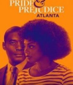 傲慢与偏见：亚特兰大 Pride &amp; Prejudice: Atlanta            (2019)