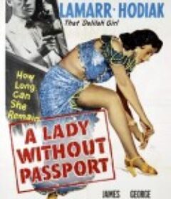 没有护照的女人 A Lady Without Passport            (1950)