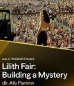 莉莉丝音乐节：缔造神秘 Lilith Fair: Building a Mystery            (2025)