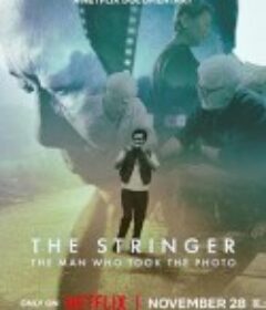谁是掌镜人：越战经典照片之谜 The Stringer: The Man Who Took the Photo            (2025)