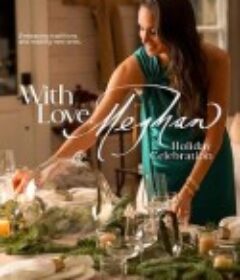 爱你的梅根：欢度佳节 With Love, Meghan: Holiday Celebration            (2025)