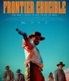 熔炉边境 Frontier Crucible            (2025)