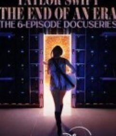 泰勒·斯威夫特：时代巡回演唱会，一个时代的结束 Taylor Swift | The Eras Tour | The End of an Era            (2025)